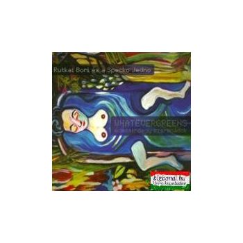  Rutkai Bori és a Specko Jedno: Whatevergreens - Édesmindegy szerenádok CD
