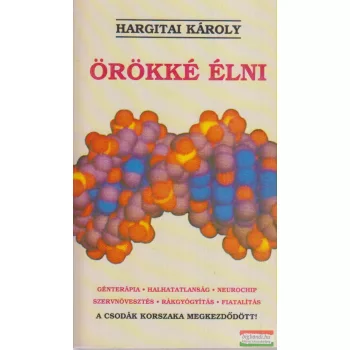 Hargitai Károly - Örökké élni