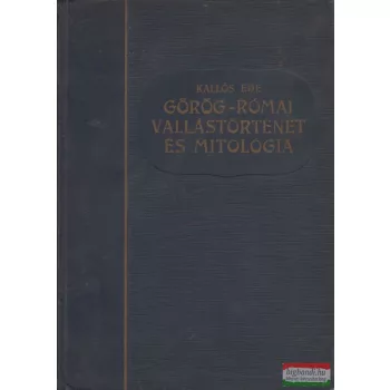   Kallós Ede - Görög-római vallástörténet és mitológia