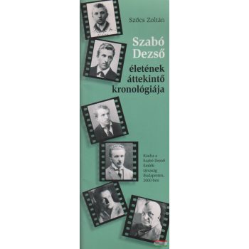   Szőcs Zoltán - Szabó Dezső életének áttekintő kronológiája