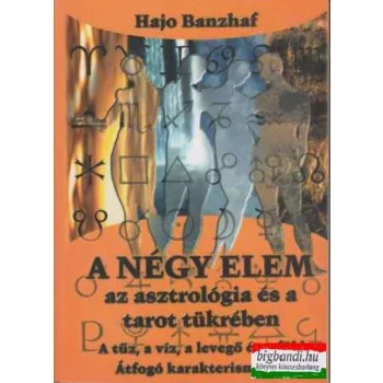   Hajo Banzhaf - A négy elem az asztrológia és a tarot tükrében