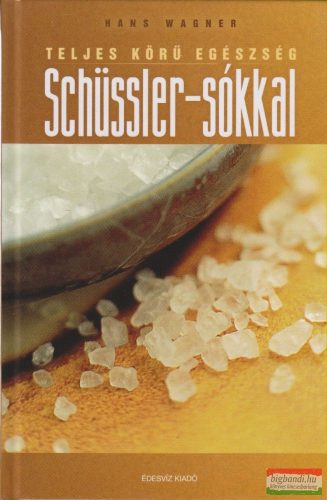 Hans Wagner - Teljes körű egészség Schüssler-sókkal 