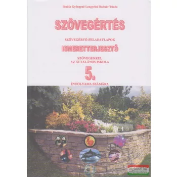   Szövegértés - szövegértő-feladatlapok ismeretterjesztő szövegekkel az általános iskola 5. évfolyama számára