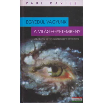 Paul Davies - Egyedül vagyunk a világegyetemben?