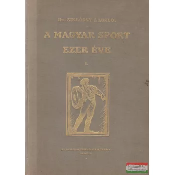 Dr. Siklóssy László – A magyar sport ezer éve I.