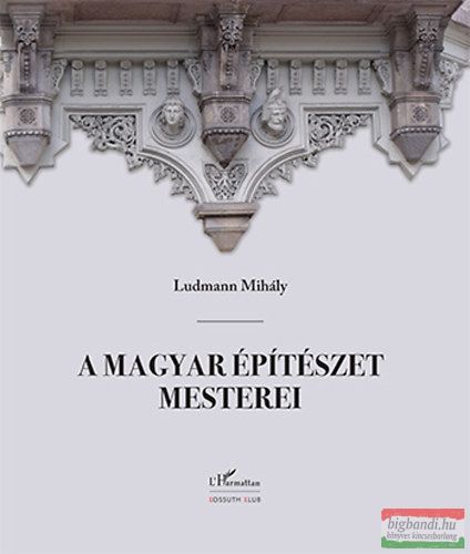 Ludmann Mihály - A magyar építészet mesterei