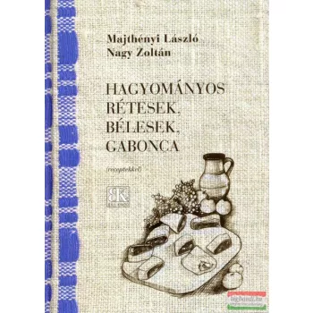   Majthényi László, Nagy Zoltán - Hagyományos rétesek, bélesek, gabonca 
