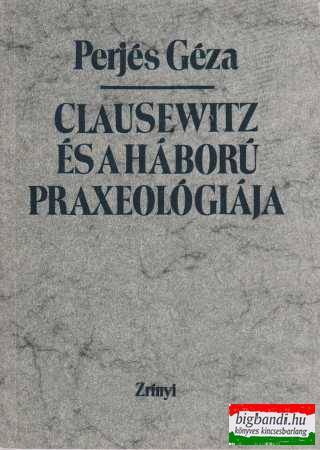 Clausewitz és a háború praxeológiája