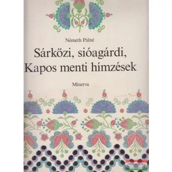   Németh Pálné - Sárközi, sióagárdi, Kapos menti hímzések