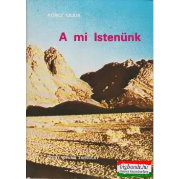 A mi Istenünk - A kinyilatkoztatás és a hit teológiája