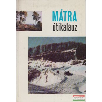    Fehér Miklós, Dr. Lénárt János, Dr. Fülöp Lajos, Dési József, Dr. Hontert Dezső - Mátra útikalauz