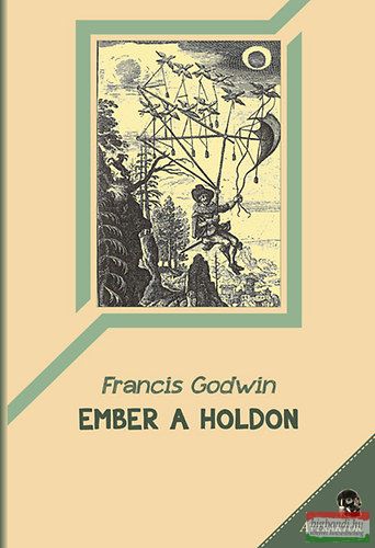 Francis Godwin - Ember a holdon