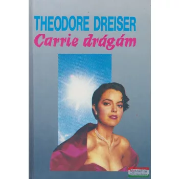 Theodore Dreiser - Carrie drágám