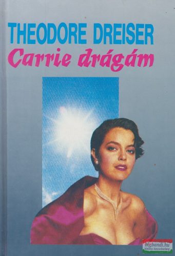 Theodore Dreiser - Carrie drágám