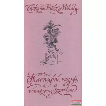   Csokonai Vitéz Mihály - Karnyóné, vagyis a vénasszony szerelme