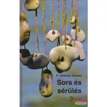 F. Várkonyi Zsuzsa - Sors és sérülés