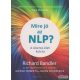 Richard Bandler, Alessio Roberti, Owen Fitzpatrick - Mire jó az NLP? - A sikeres élet kulcsa