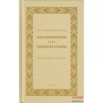   Tót-Váradi Kászonyi András, Bárándy Gergely - Magyarországból tett velencei utazás