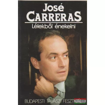 José Carreras - Lélekből énekelni