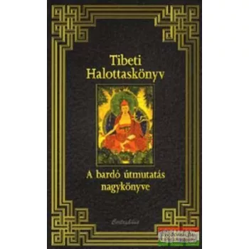 Tibeti Halottaskönyv - A bardó útmutatás nagykönyve