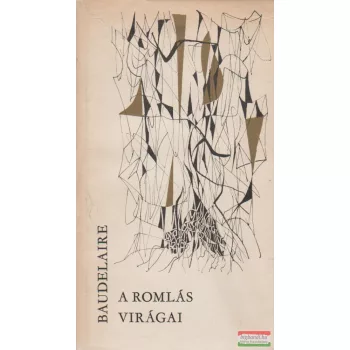 Charles Baudelaire - A Romlás virágai