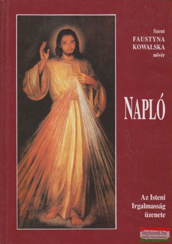 Szent Maria Faustyna Kowalska nővér - Napló