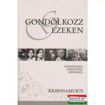   Krishnamurti - Gondolkozz ezeken - szabadságról, szeretetről, szépségről