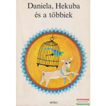 Sulyok Magda szerk. - Daniela, Hekuba és a többiek