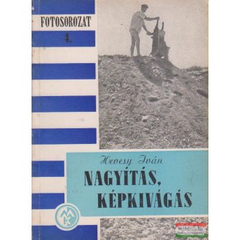 Hevesy Iván - Nagyítás, képkivágás