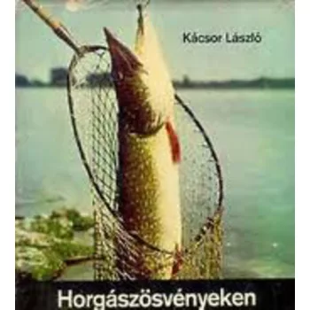 Kácsor László - Horgászösvényeken
