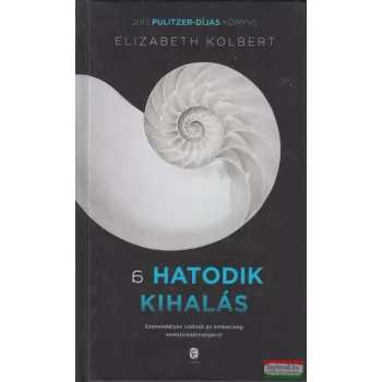   Elizabeth Kolbert - A hatodik kihalás - Rendhagyó földtörténet