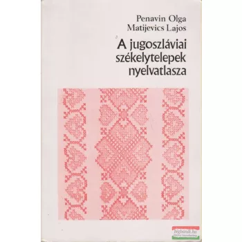A jugoszláviai székelytelepek nyelvatlasza