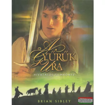 Brian Sibley - A Gyűrűk Ura - Hivatalos filmkönyv