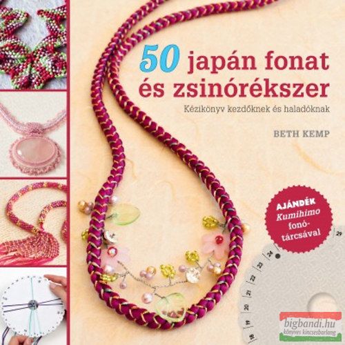 Beth Kemp - 50 japán fonat és zsinórékszer - Kézikönyv kezdőknek és haladóknak