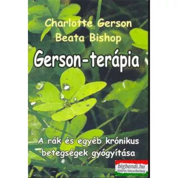   Charlotte Gerson - Beata Bishop - Gerson-terápia - A rák és egyéb krónikus betegségek gyógyítása