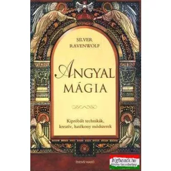   Silver Ravenwolf - Angyalmágia - Kipróbált technikák,kreatív, hatékony módszerek