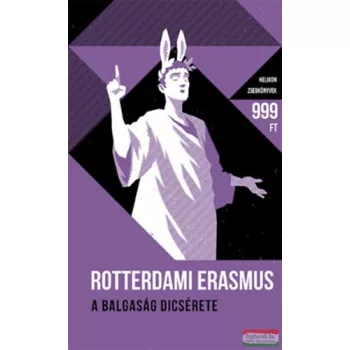 Rotterdami Erasmus - A balgaság dicsérete
