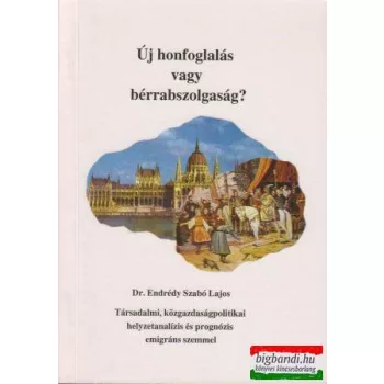 Új honfoglalás vagy bérrabszolgaság?