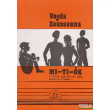   Mi-ti-ők - A társas lélektan rejtelmei serdülők számára