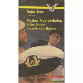   Rejtő Jenő - Piszkos Fred közbelép Fülig Jimmy őszinte sajnálatára