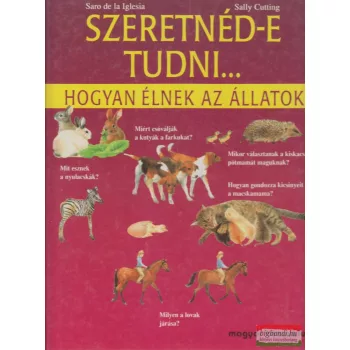   Saro de la Iglesia, Sally Cutting - Szeretnéd-e tudni...hogyan élnek az állatok