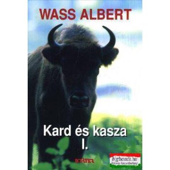 Wass Albert - Kard és kasza I-II. kötet