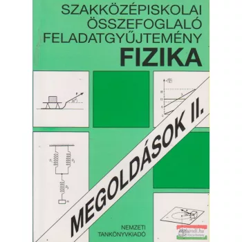   Szakközépiskolai összefoglaló feladatgyűjtemény - Fizika - Megoldások II.