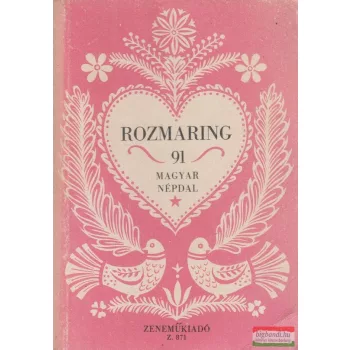 Kiss Lajos szerk. - Rozmaring - 91 magyar népdal