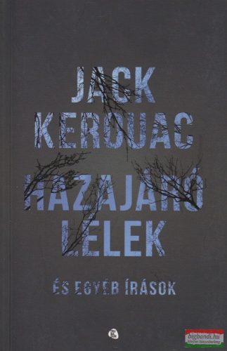 Jack Kerouac - Hazajáró lélek és egyéb írások