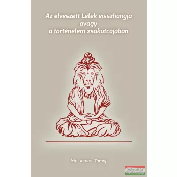   Jamasi Tomaj - Az elveszett Lélek visszhangja avagy a történelem zsákutcájában