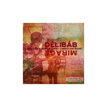 Balogh Kálmán és a Gypsy Cimbalom Band: Délibáb CD