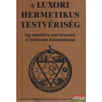   Christian Chanel, John P. Deveney, Joscelyn Godwin - A Luxori Hermetikus Testvériség