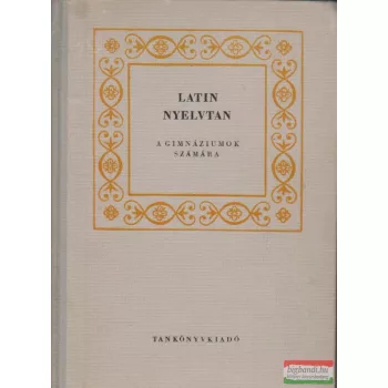   Németh János szerk. - Latin nyelvtan a gimnáziumok számára