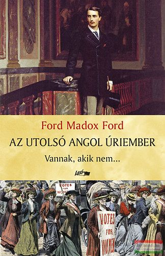 Ford Madox Ford - Az utolsó angol úriember - Vannak, akik nem...
